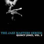 The Jazz Masters Series: Quincy Jones, Vol. 5专辑