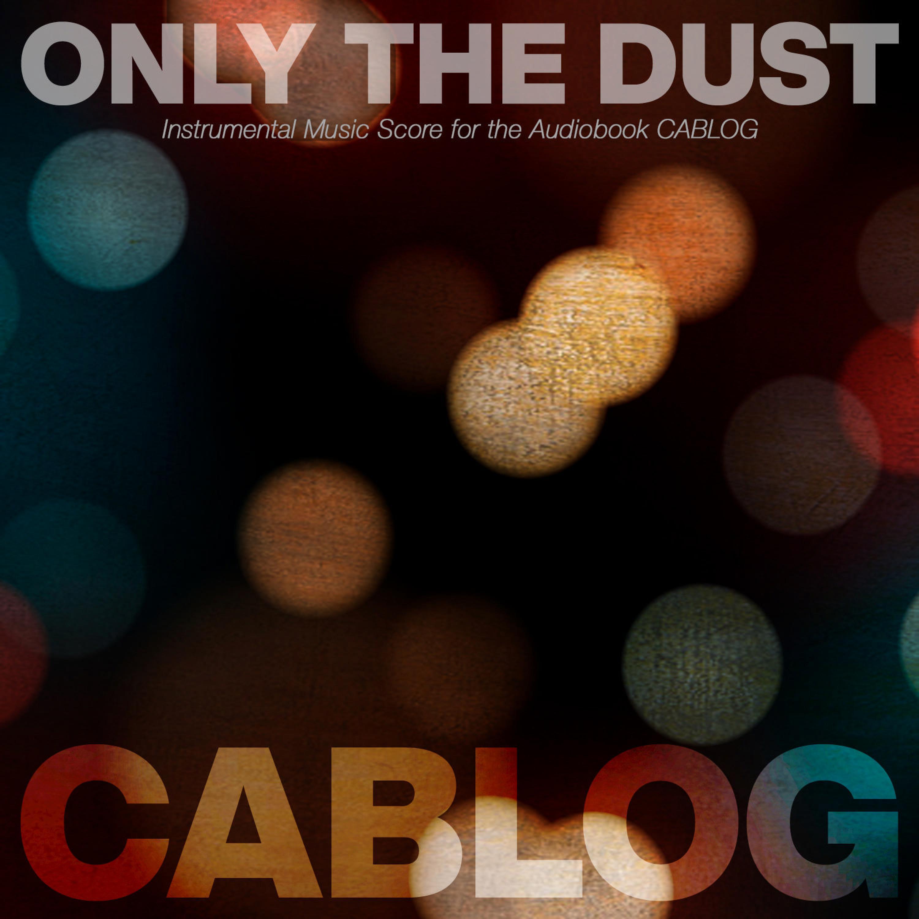 Only the Dust (Instrumental Score for the Audiobook Cablog)