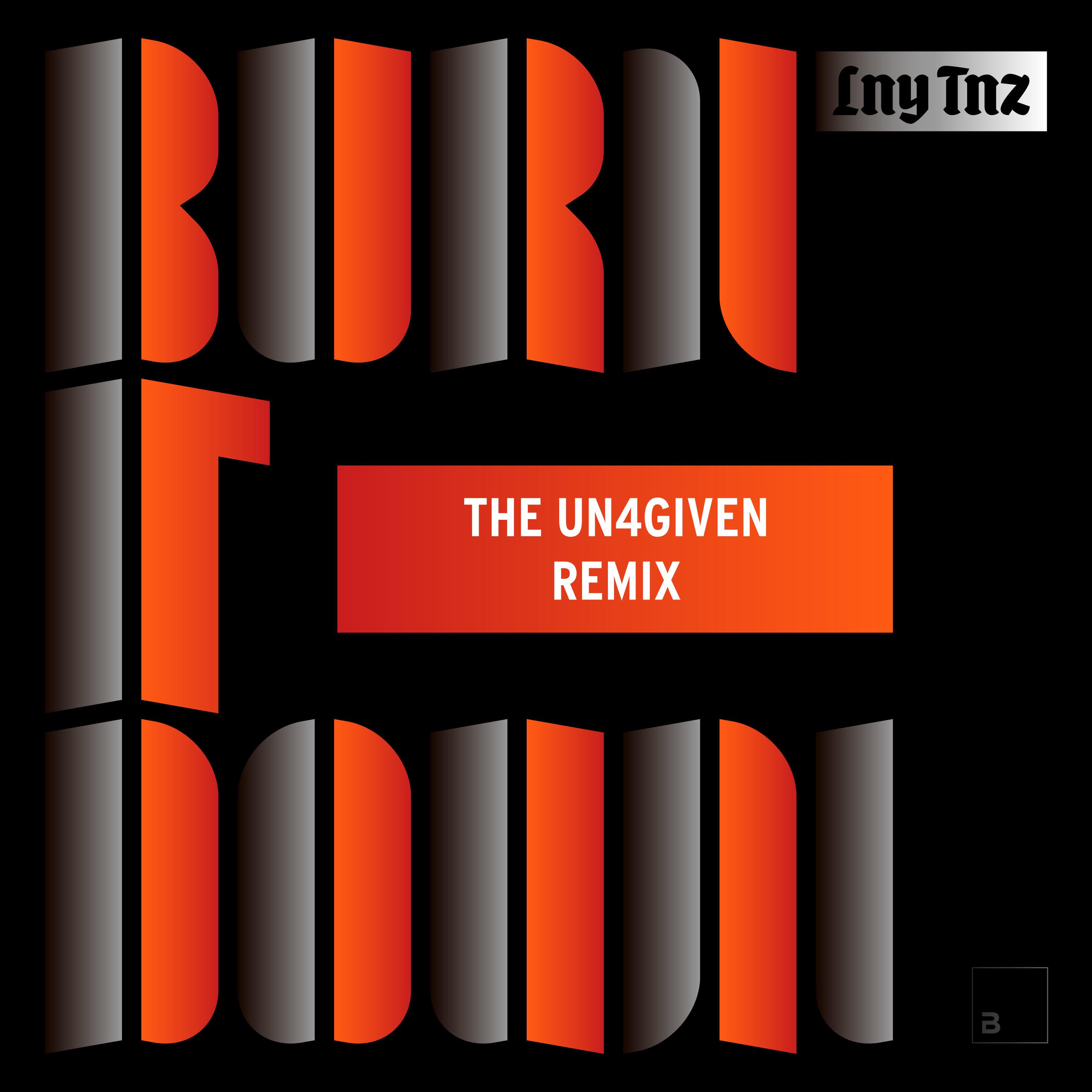 Burn It Down (The Un4given Remix)