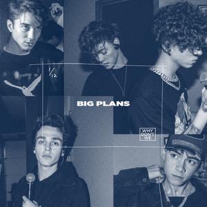Big Plans - Why Don't We (HT Instrumental) 无和声伴奏
