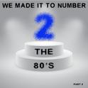 We Made It to Number Two - the 80's专辑