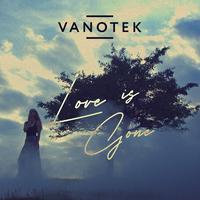 Vanotek - Love is Gone (unofficial Instrumental) 无和声伴奏