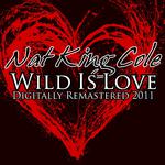 Wild Is Love - (Digitally Remastered 2011)专辑
