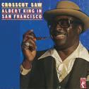 Crosscut Saw: Albert King In San Francisco专辑
