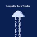 06 Loopable Rain and Nature Sounds: Ideal for Sleeping, Relaxing, Meditating and Focus