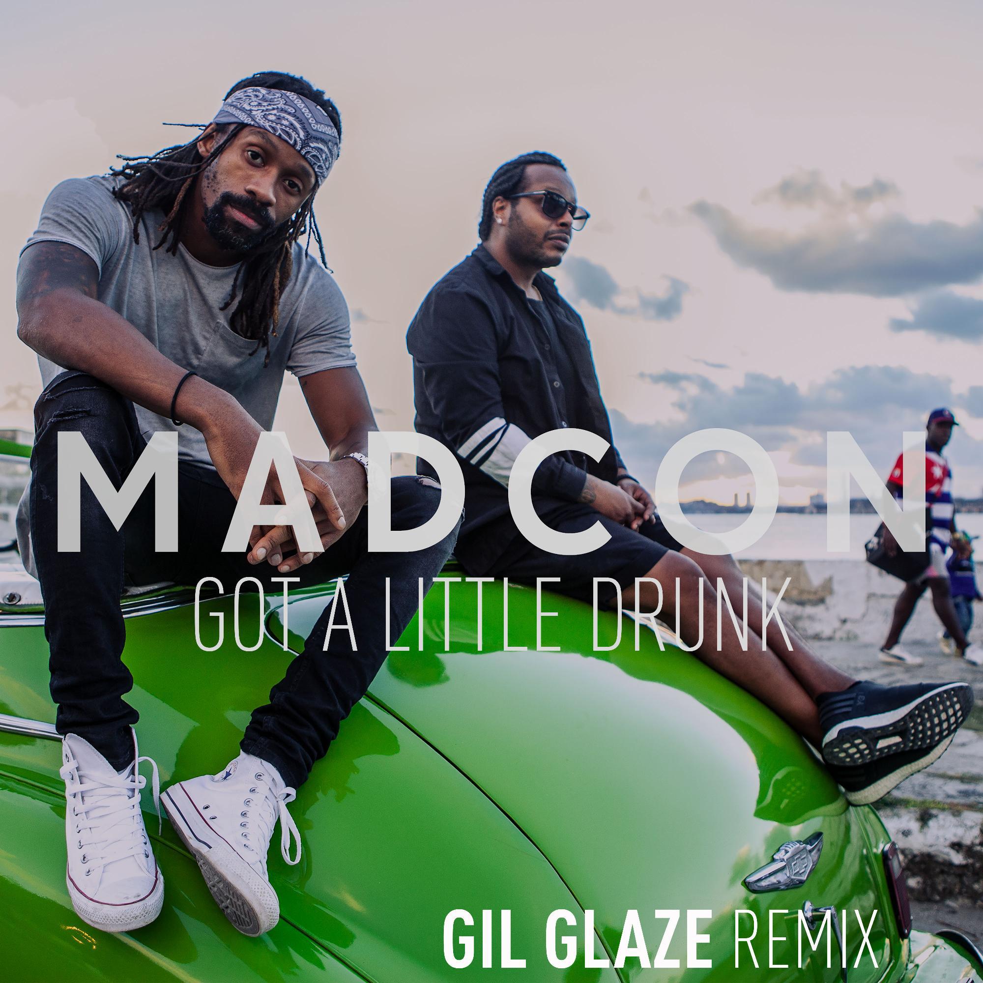 Madcon - Got a Little Drunk (Gil Glaze Extended Mix)