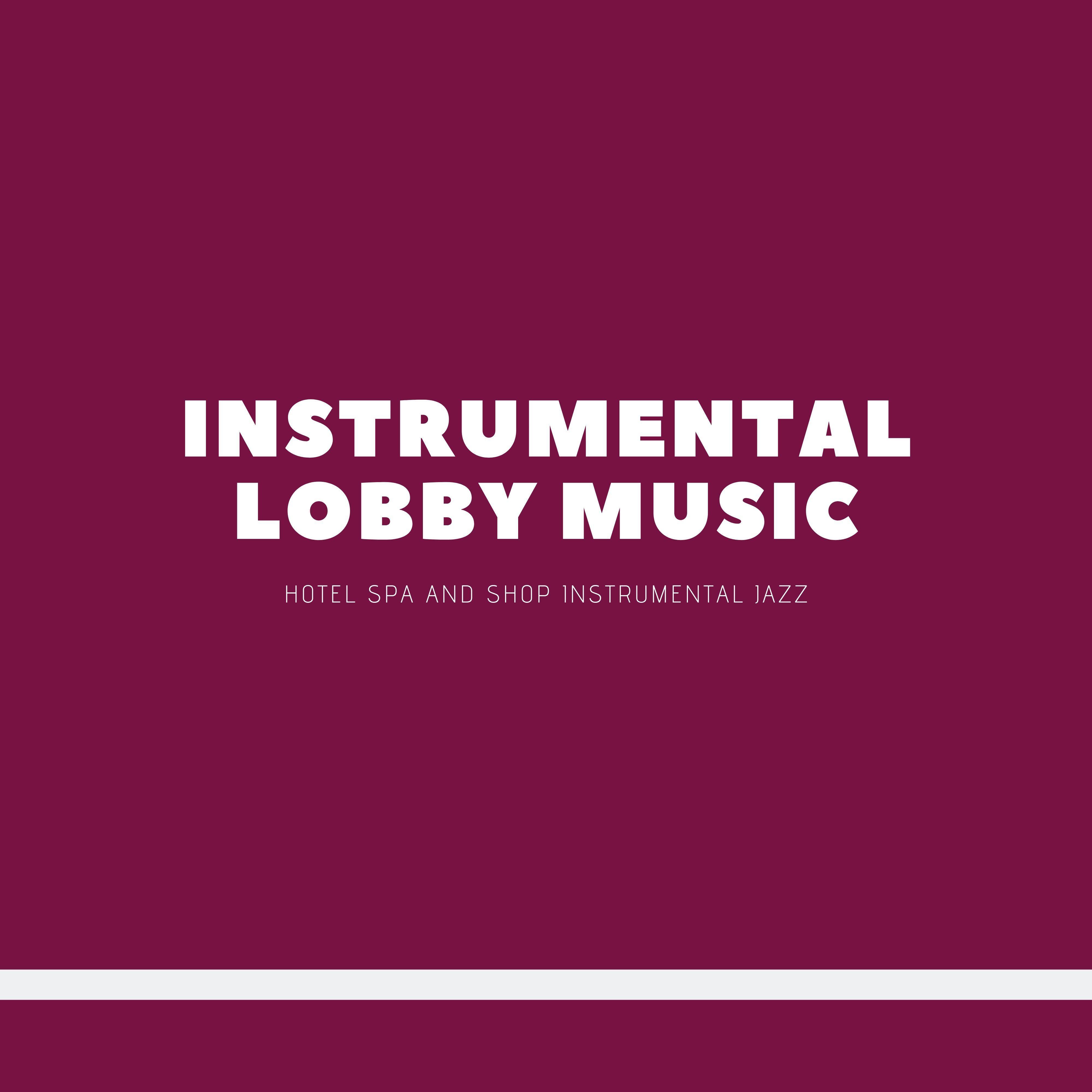 Instrumental Lobby Music - Spa Lobby Jazz