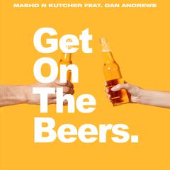 Get on the Beers (feat. Dan Andrews)