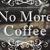 NoMoreCoffee