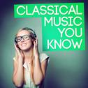 Classical Music You Know专辑