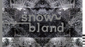 Snow Bland专辑