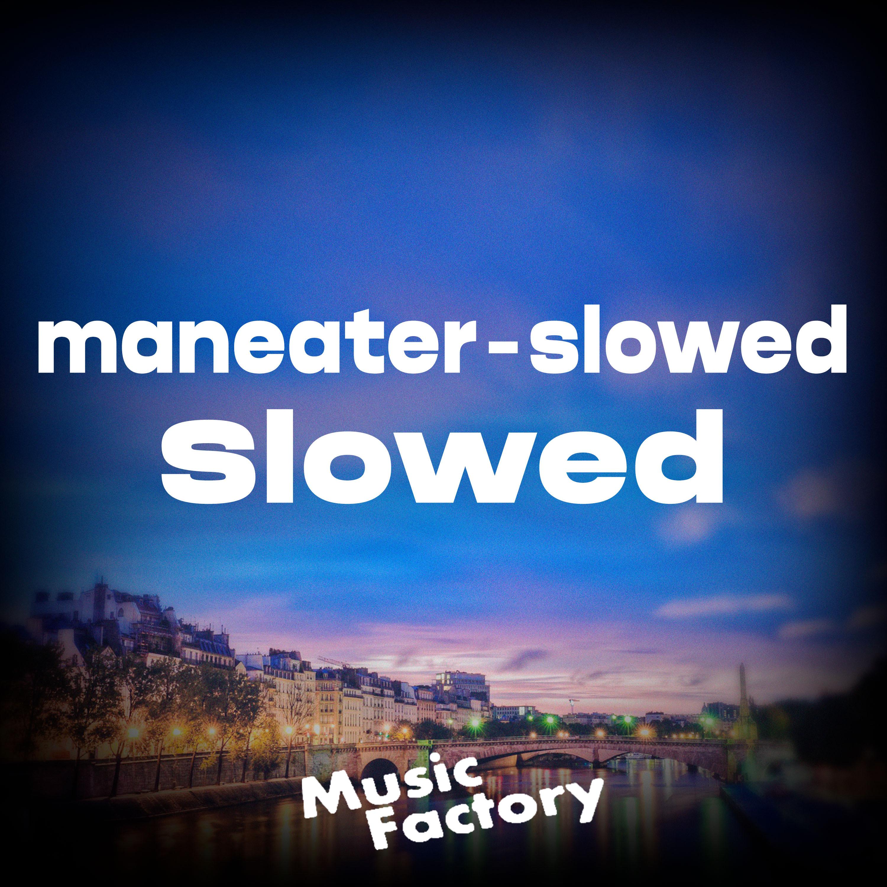 maneater-slowed (Slowed) (Remix)