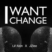 I WANT CHANGE