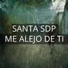 Santa Sdp - Me Alejo De Ti (feat. Mayra Alonso)