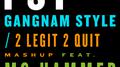 Gangnam Style / 2 Legit 2 Quit Mashup专辑