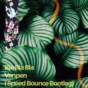 Bla Bla Bla (Vanpen Speed Bounce)