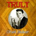 Truly Chet Baker