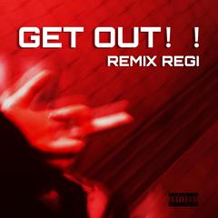 陈彦希REGI-GET OUT!!!(你快走吧！！！）（聂天赐NEE / 失踪人口Miss Squad remix）