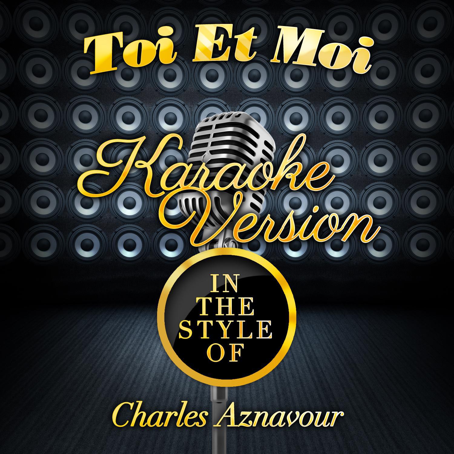 Toi Et Moi (In the Style of Charles Aznavour) [Karaoke Version] - Single专辑