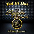 Toi Et Moi (In the Style of Charles Aznavour) [Karaoke Version] - Single