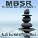 Mbsr, Mindfulness Based Stress Reduction Music for Mental Health and Allied Professionals专辑