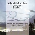 Yehudi Menuhin Interpreta Bach, Vol. 2 (Sonatas & Partitas para Violín Solo)专辑