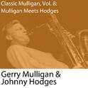 Classic Mulligan, Vol. 8: Gerry Mulligan Meets Johnny Hodges专辑