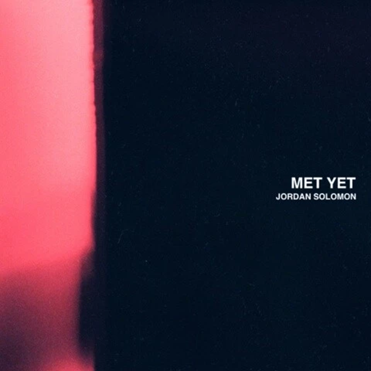 Met Yet