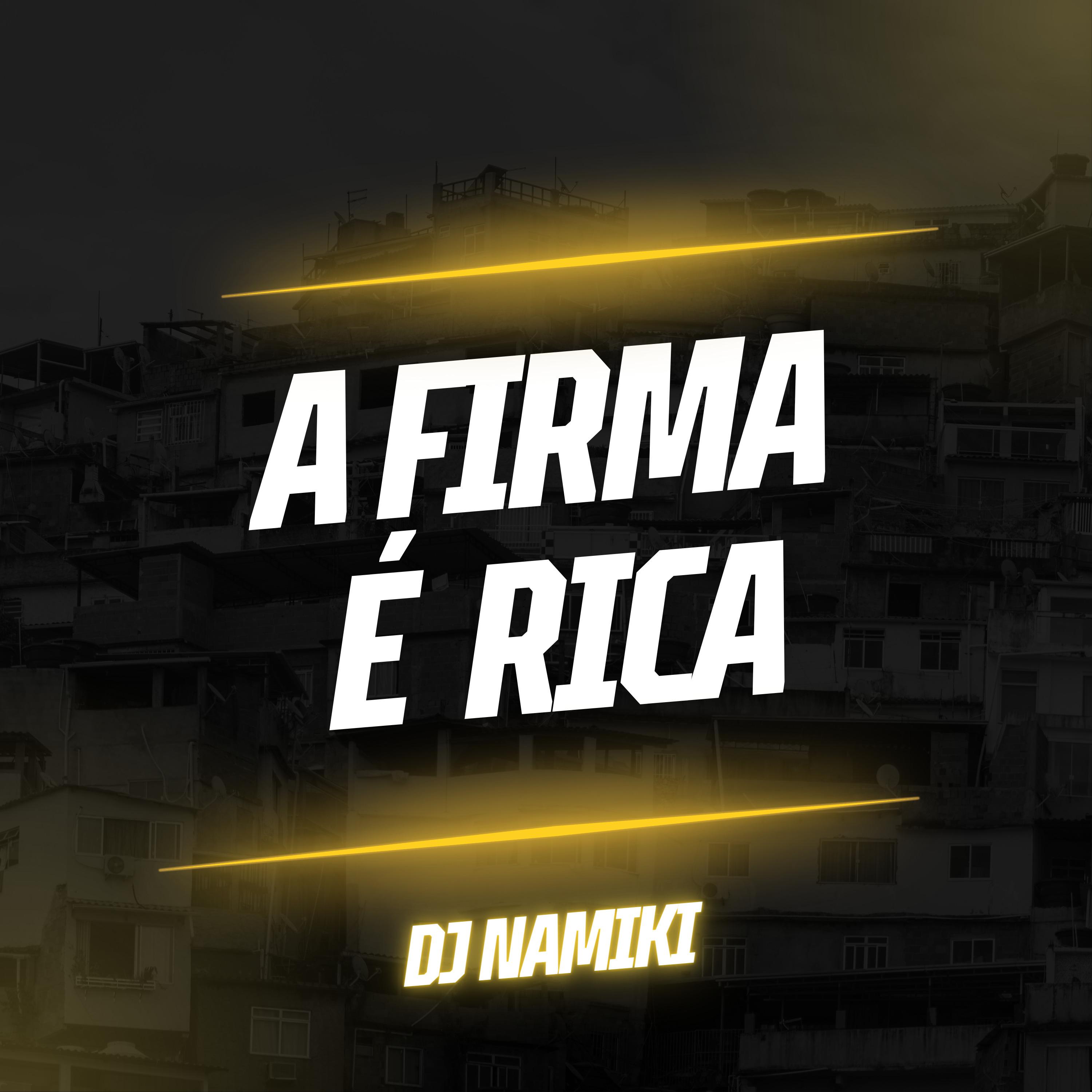 DJ NAMIKI - A Firma É Rica