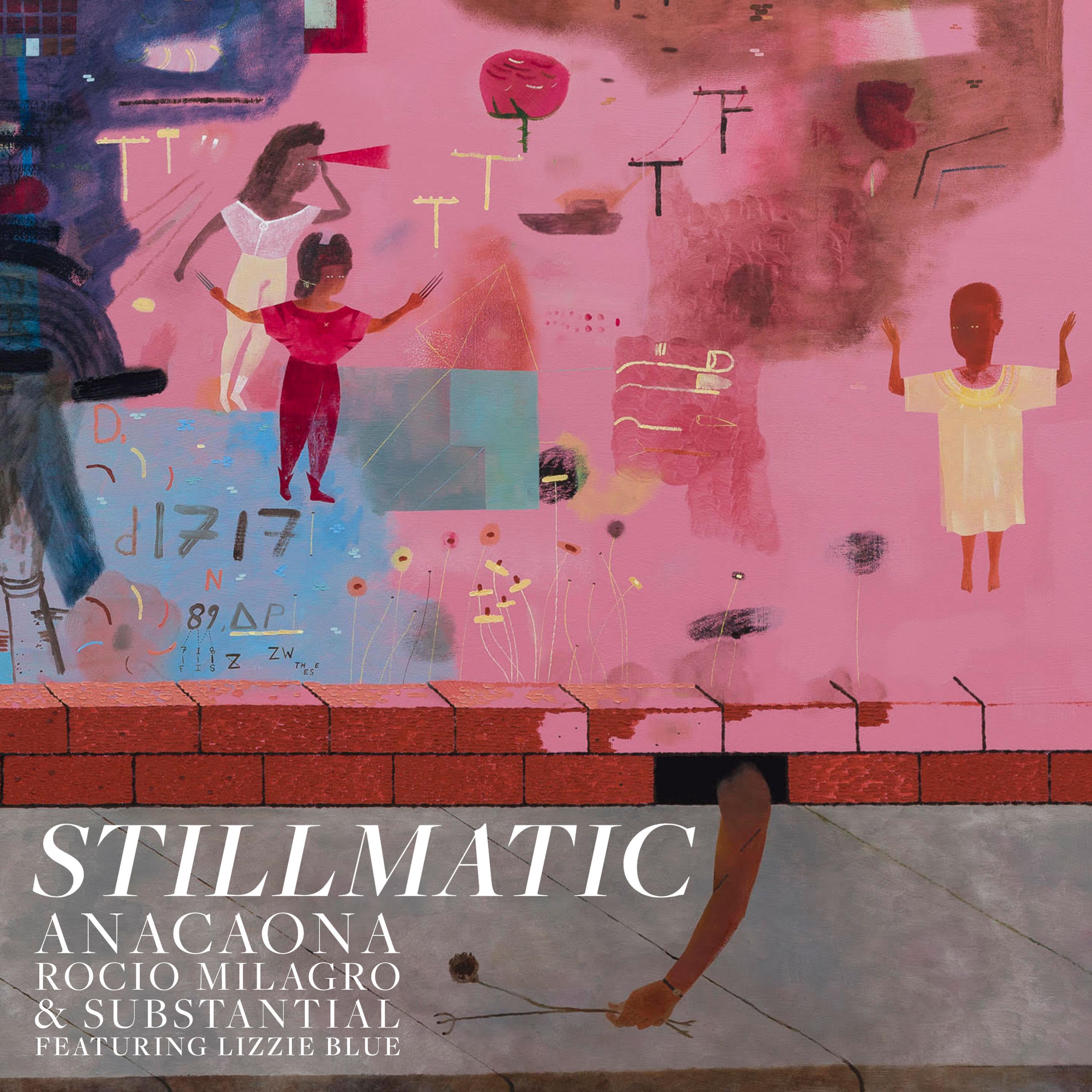 Anacaona Rocio Milagro - Stillmatic (feat. Lizzie Blue)