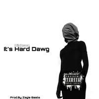 It's Hard Dawg