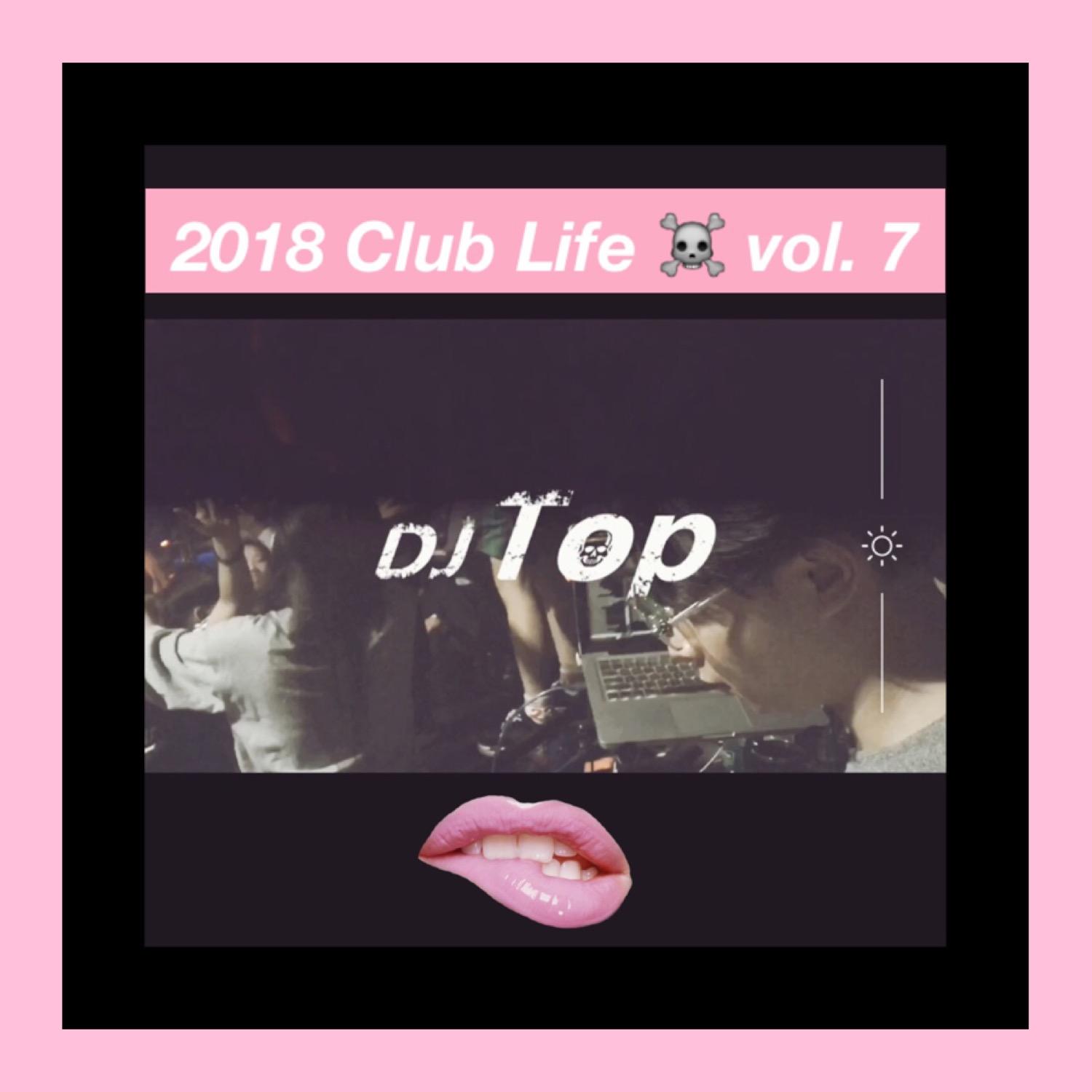 2018 Club Life ☠ vol. 7 (Set Mix)