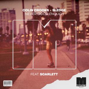 Colin Crooks & Sledge ft Scarlett - Never Good Enough (Radio Edit) (Instrumental) 原版无和声伴奏 （降3半音）