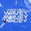 DJ Eastwood - Wavey