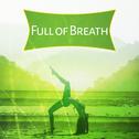 Full of Breath – Peaceful Sounds of Nature, Helpful for Deep Meditation, New Age Music for Yoga专辑