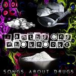 I Am the One Who Knocks: Songs About Drugs专辑