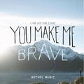 You Make Me Brave (Live)