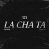 372 - La Cha Ta