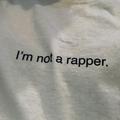 I'm not a rapper.