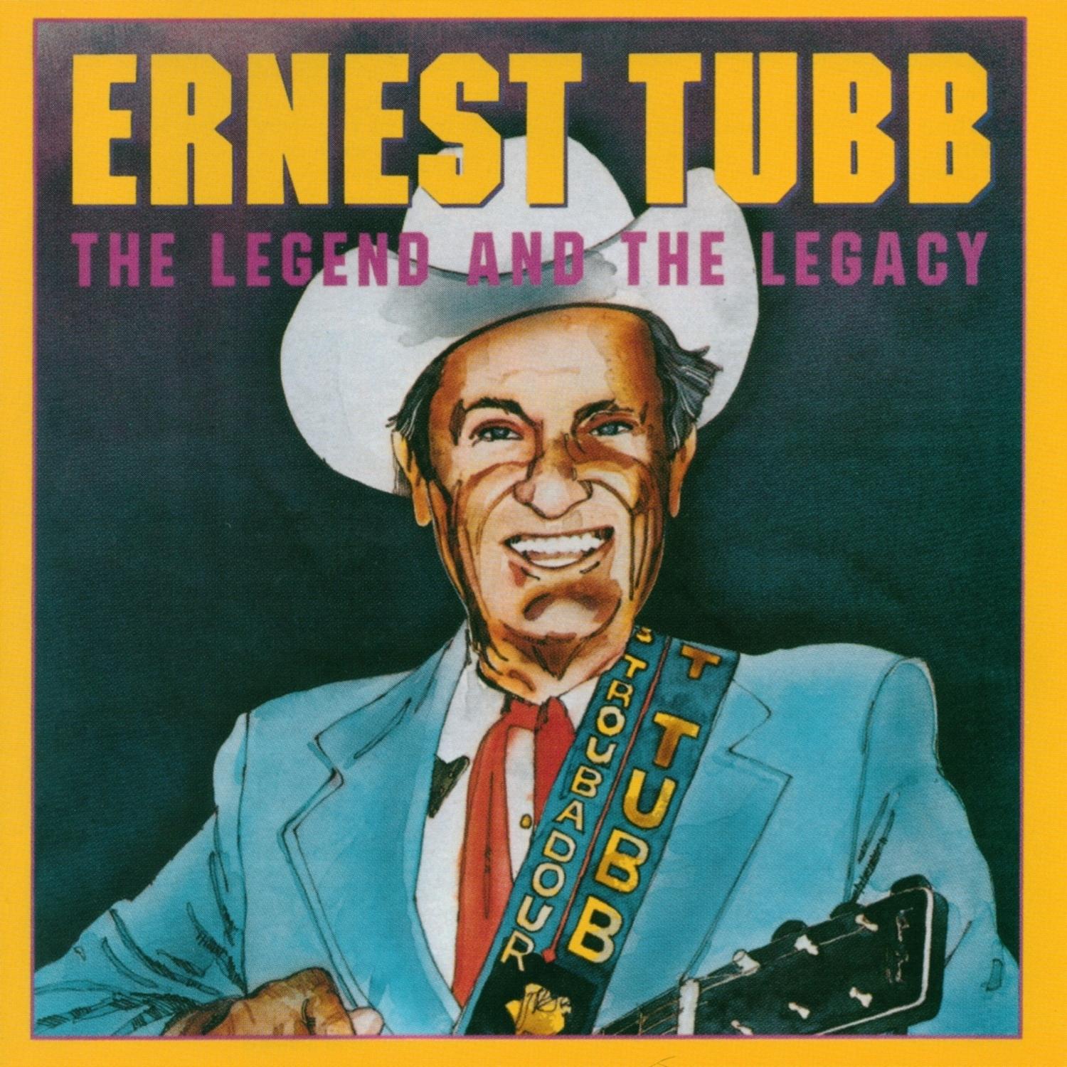 Ernest Tubb: The Legend And The Legacy
