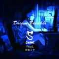 Dream Breaker(Feat.初音ミク)