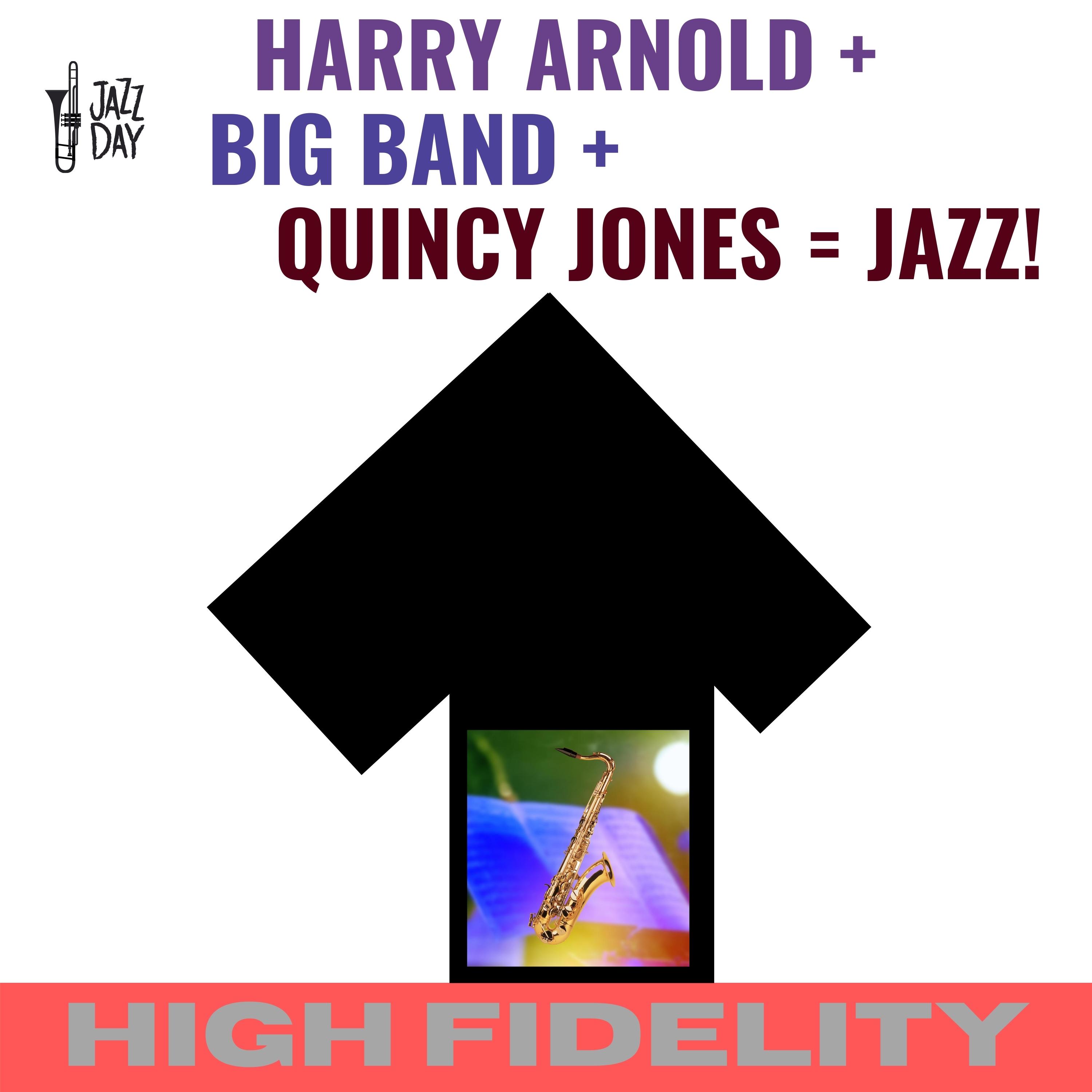 Harry Arnold + Big Band + Quincy Jones = Jazz!
