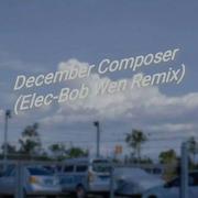 December Composer (Elec-Bob Wen Remix)