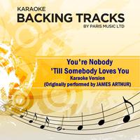 Your Nobody till Somebody Loves - James Arthur (karaoke)