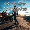 PUBG1.0 Main Theme (Bootleg)