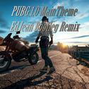 PUBG1.0 Main Theme (Bootleg)专辑