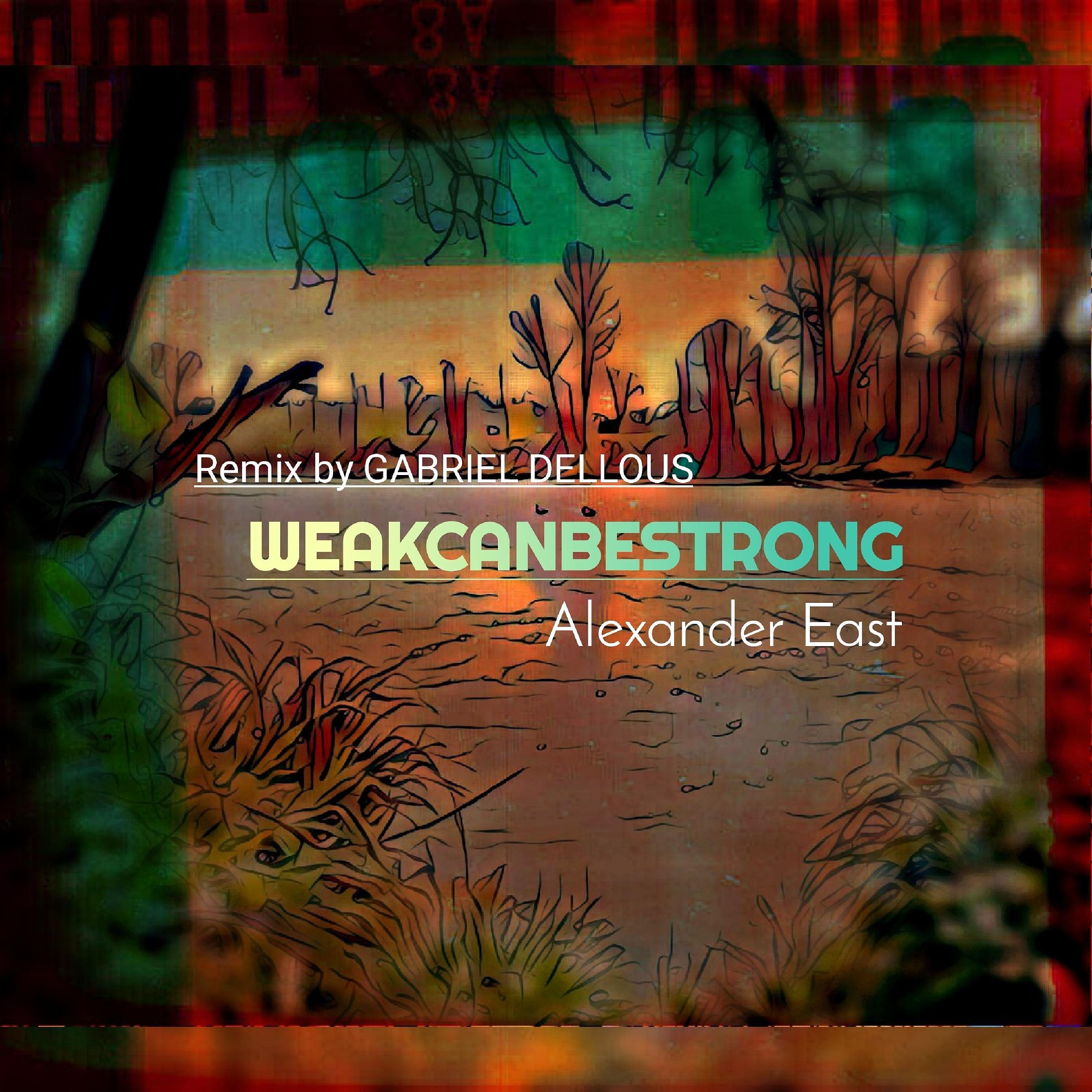 WEAK CAN BE STRONG - Gabriel Dellous Remix