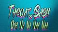 Throat Baby x Ooh Na Na Naa Naa