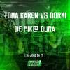 DJ João Da 17 - Toma Karen Vs Dormi de Pik@ Dura