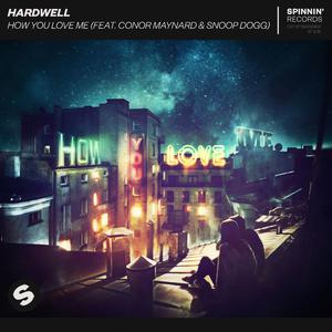 Hardwell - How You Love Me (feat. Conor Maynard & Snoop Dogg) (Official Instrumental) 原版无和声伴奏 （升8半音）